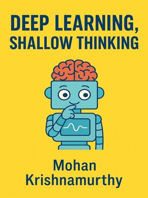 cover image of Deep Learning, Shallow Thinking
